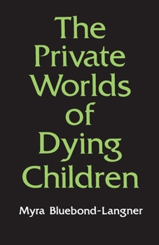 Hardcover The Private Worlds of Dying Children Book