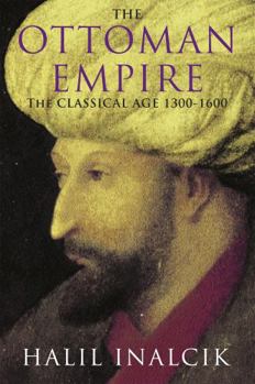 Paperback The Ottoman Empire: The Classical Age 1300-1600 Book