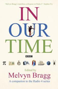Hardcover In Our Time: A Companion to the Radio 4 Series. Edited by Melvyn Bragg Book