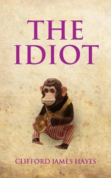 Paperback The Idiot: The completely unerotic misadventures of Alonzo Letchworth, businessman and moron Book