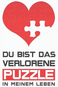 Du bist das verlorene Puzzle in meinem Leben: Du bist das verlorene Puzzle in meinem Leben: Schulplaner  Jahr 2020 -2021 zum Planen & Organisieren - ... Notebook, Notizblock, Bloc (German Edition)