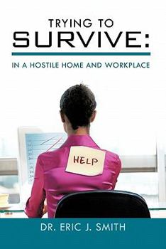 Paperback Trying to Survive: In a Hostile Home and Workplace Book