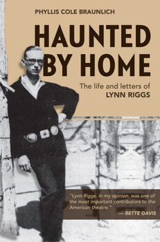 Haunted by Home: The Life and Letters of Lynn Riggs