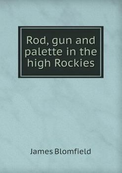 Paperback Rod, Gun and Palette in the High Rockies Book