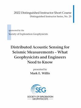 Paperback Distributed Acoustic Sensing for Seismic Measurements: What Geophysicists and Engineers Need to Know (Distinguished Instructor) Book