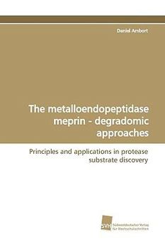 Paperback The Metalloendopeptidase Meprin - Degradomic Approaches Book