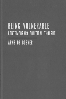 Hardcover Being Vulnerable: Contemporary Political Thought Book