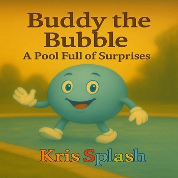 Paperback Buddy the Bubble: A Pool Full Of Surprises: A Splashy Bedtime Story Book