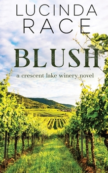 Blush: Romance in the Finger Lakes - Book #3 of the Crescent Lake Winery