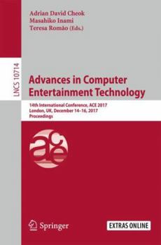 Paperback Advances in Computer Entertainment Technology: 14th International Conference, Ace 2017, London, Uk, December 14-16, 2017, Proceedings Book