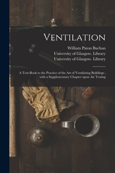 Paperback Ventilation [electronic Resource]: a Text-book to the Practice of the Art of Ventilating Buildings; With a Supplementary Chapter Upon Air Testing Book