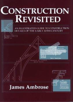 Hardcover Construction Revisited: An Illustrated Guide to Construction Details of the Early 20th Century Book