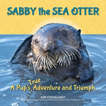 Sabby and the Great Big Pipe: A True Sea Otter Adventure
