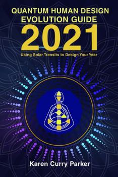 Hardcover 2021 Quantum Human Design Evolution Guide: Using Solar Transits to Design Your Year Book