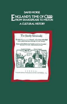 Paperback England's Time of Crisis: From Shakespeare to Milton: A Cultural History Book