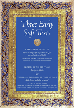 Three Early Sufi Texts: A Treatise on the Heart, Stations of the Righteous, The Stumblings of Those Aspiring
