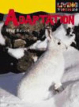 Paperback Living Things: Adaptation (Living Things) Book