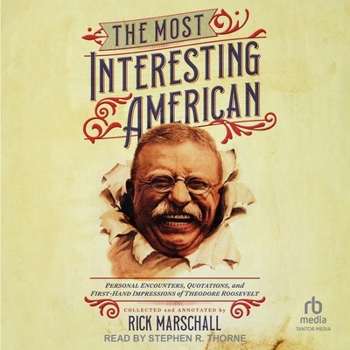 Audio CD The Most Interesting American: Personal Encounters, Quotations, and First-Hand Impressions of Theodore Roosevelt Book