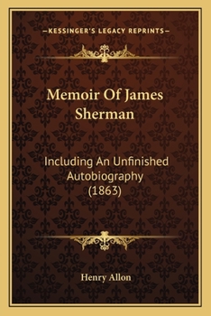 Paperback Memoir Of James Sherman: Including An Unfinished Autobiography (1863) Book