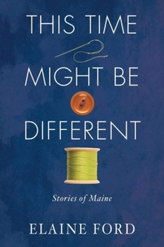 Paperback This Time Might Be Different: Stories of Maine Book
