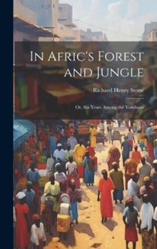 Hardcover In Afric's Forest and Jungle: Or, Six Years Among the Yorubans Book