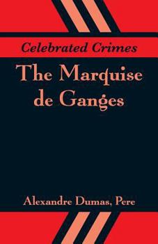 Paperback Celebrated Crimes: The Marquise de Ganges Book