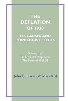 Paperback The Deflation of 1930: Its Causes and Pernicious Effects Book