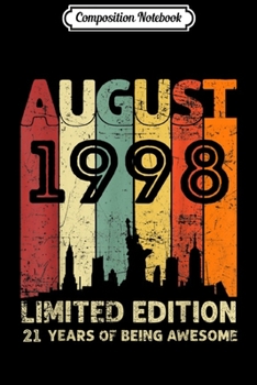 Composition Notebook: Vintage August 1998 21 Year Old 1998 Birthday Gift  Journal/Notebook Blank Lined Ruled 6x9 100 Pages