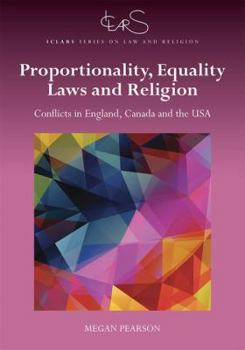 Hardcover Proportionality, Equality Laws, and Religion: Conflicts in England, Canada, and the USA Book