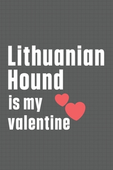 Paperback Lithuanian Hound is my valentine: For Little Lion Dog Fans Book