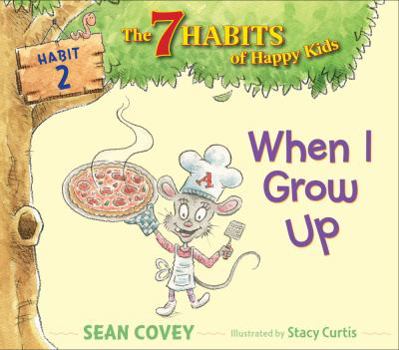 Hardcover When I Grow Up: Habit 2 Book
