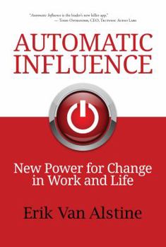 Hardcover Automatic Influence: New Power for Change in Work and Life Book