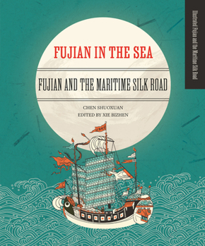 Fujian in the Sea: Fujian and the Maritime Silk Road