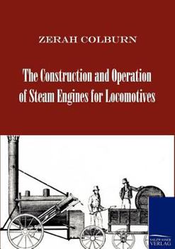Paperback The Construction and Operation of Steam Engines for Locomotives Book