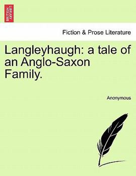 Langleyhaugh: a tale of an Anglo-Saxon Family.