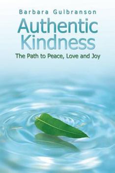 Paperback Authentic Kindness: The Path to Peace, Love and Joy Book