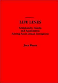 Paperback Life Lines: Community, Family, and Assimilation Among Asian Indian Immigrants Book
