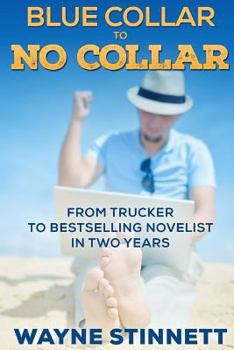 Paperback Blue Collar to No Collar: From Trucker to Bestselling Novelist in Two Years Book