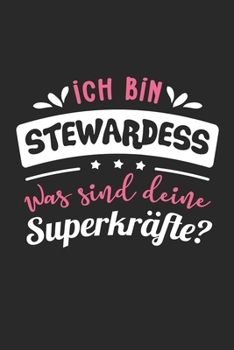 Ich Bin Stewardess Was Sind Deine Superkräfte?: A5 Punkteraster • Notebook • Notizbuch • Taschenbuch • Journal • Tagebuch - Ein lustiges Geschenk für ... beste Stewardess der Welt (German Edition)