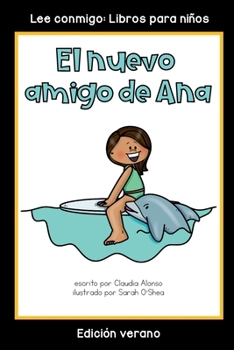 Paperback El nuevo amigo de Ana: Colección Lee conmigo: Libros para niños [Edición verano] (Spanish Edition) [Spanish] Book