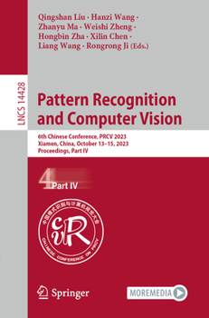 Paperback Pattern Recognition and Computer Vision: 6th Chinese Conference, Prcv 2023, Xiamen, China, October 13-15, 2023, Proceedings, Part IV Book