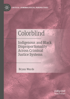 Paperback Colorblind: Indigenous and Black Disproportionality Across Criminal Justice Systems Book