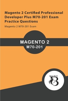 Paperback Magento 2 Certified Professional Developer Plus M70-201 Exam Practice Questions: Magento 2 M70-201 Exam Book