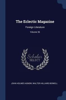 Paperback The Eclectic Magazine: Foreign Literature; Volume 36 Book