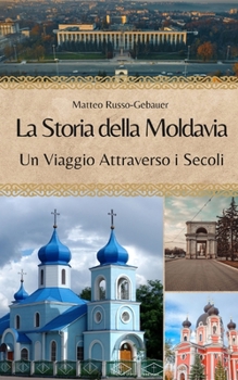 Paperback La Storia della Moldavia: Un Viaggio Attraverso i Secoli [Italian] Book