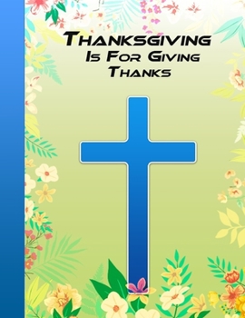 Paperback Thanksgiving Is for Giving Thanks: Prayer For Each Day Book