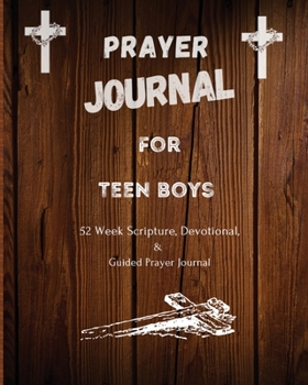 Paperback Prayer Journal For Teen Boys: 52 week scripture, devotional, and guided prayer journal Book