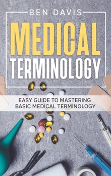 Hardcover Medical Terminology: Easy Guide to Mastering Basic Medical Terminology Book