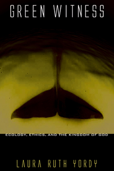 Paperback Green Witness: Ecology, Ethics, and the Kingdom of God Book