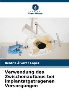 Paperback Verwendung des Zwischenaufbaus bei implantatgetragenen Versorgungen [German] Book